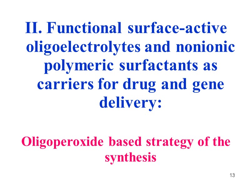13 II. Functional surface-active oligoelectrolytes and nonionic polymeric surfactants as carriers for drug and